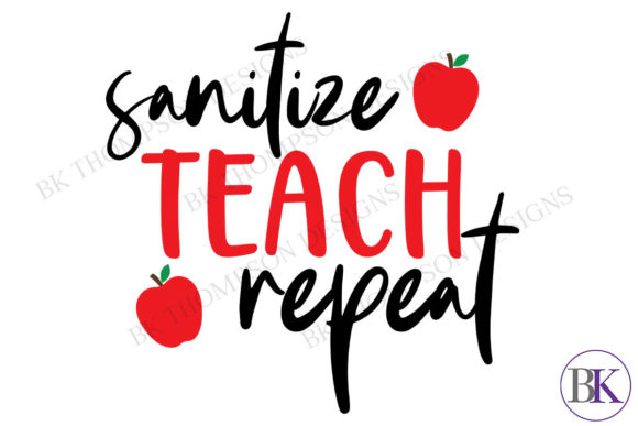 Sanitize Teach Repeat Teacher Quote Graphics